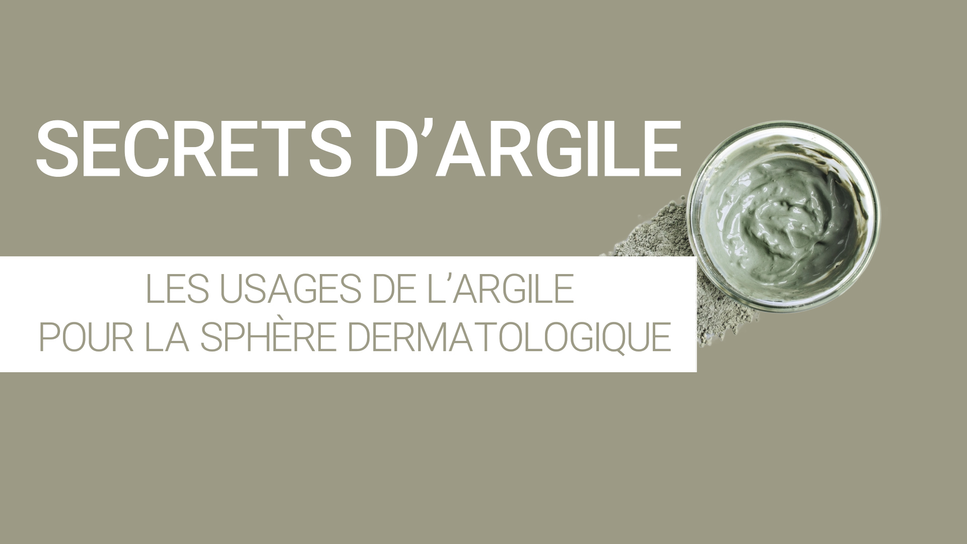 Les usages de l’argile pour la sphère dermatologique