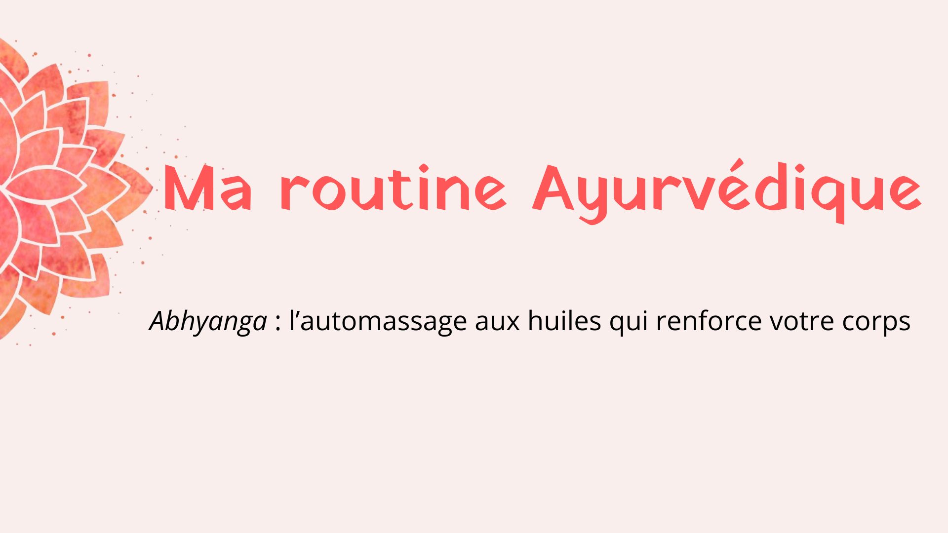 Abhyanga : l’automassage aux huiles qui renforce votre corps